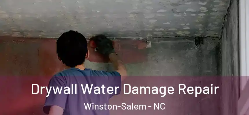  Drywall Water Damage Repair Winston-Salem - NC