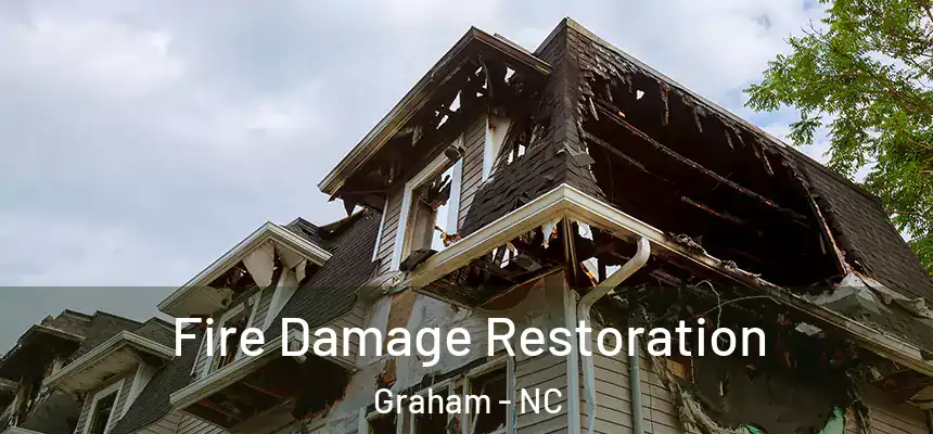  Fire Damage Restoration Graham - NC