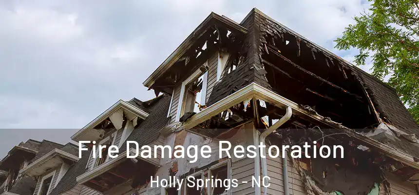  Fire Damage Restoration Holly Springs - NC