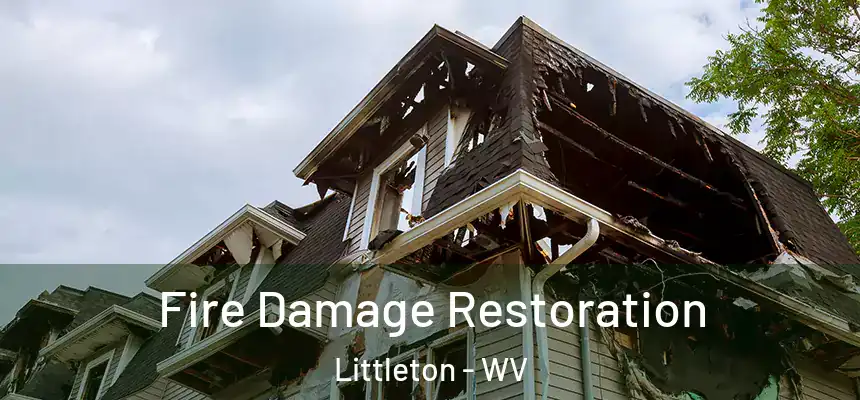  Fire Damage Restoration Littleton - WV