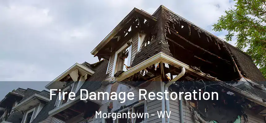  Fire Damage Restoration Morgantown - WV