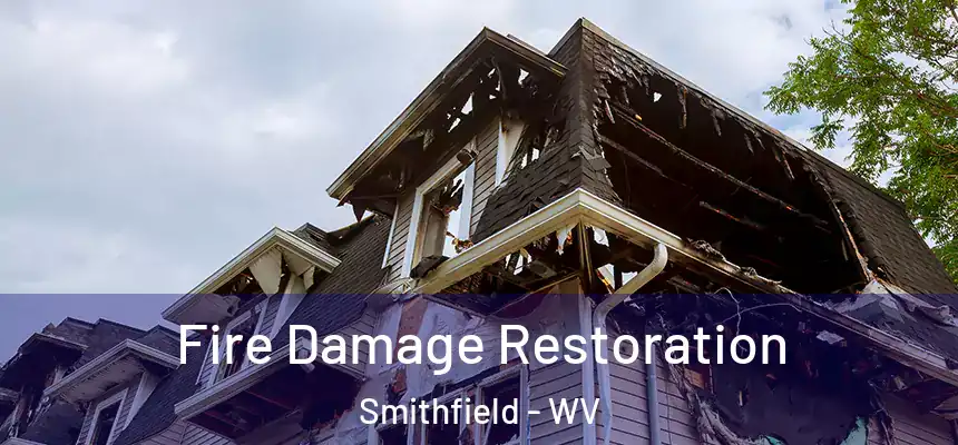  Fire Damage Restoration Smithfield - WV