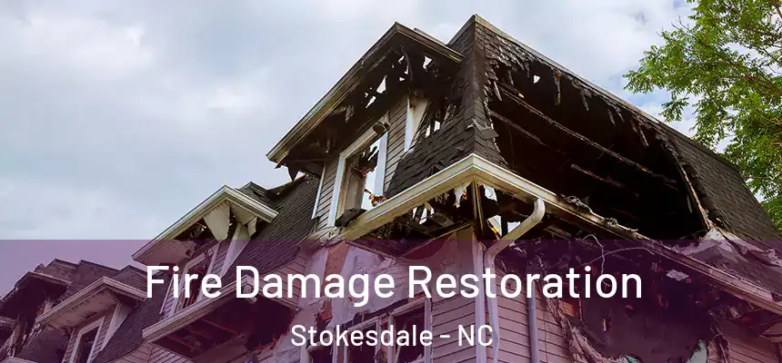 Fire Damage Restoration Stokesdale - NC