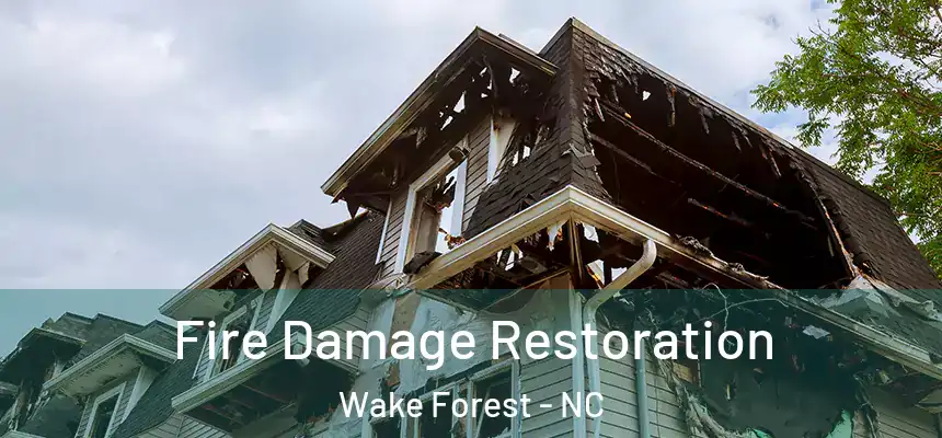  Fire Damage Restoration Wake Forest - NC