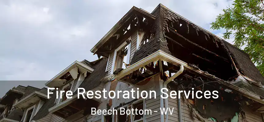 Fire Restoration Services Beech Bottom - WV