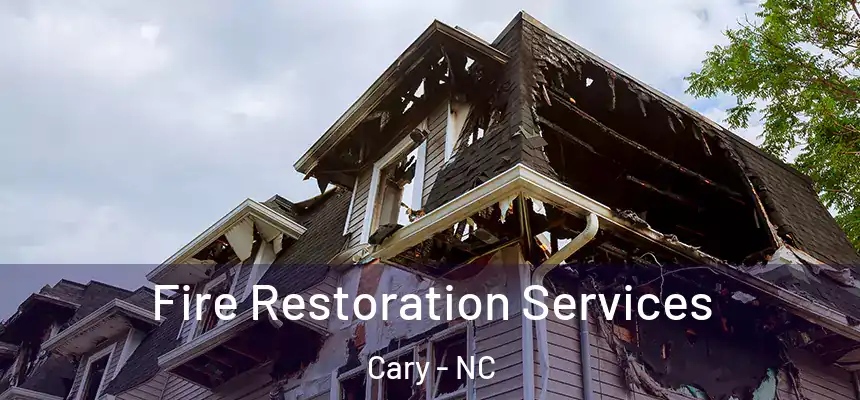 Fire Restoration Services Cary - NC