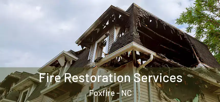 Fire Restoration Services Foxfire - NC