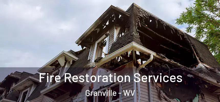  Fire Restoration Services Granville - WV