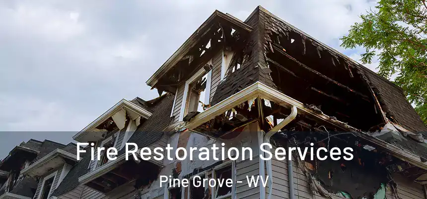  Fire Restoration Services Pine Grove - WV