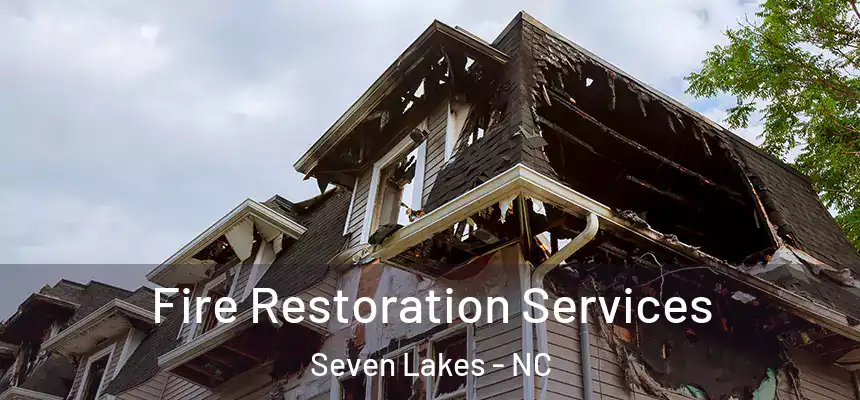 Fire Restoration Services Seven Lakes - NC