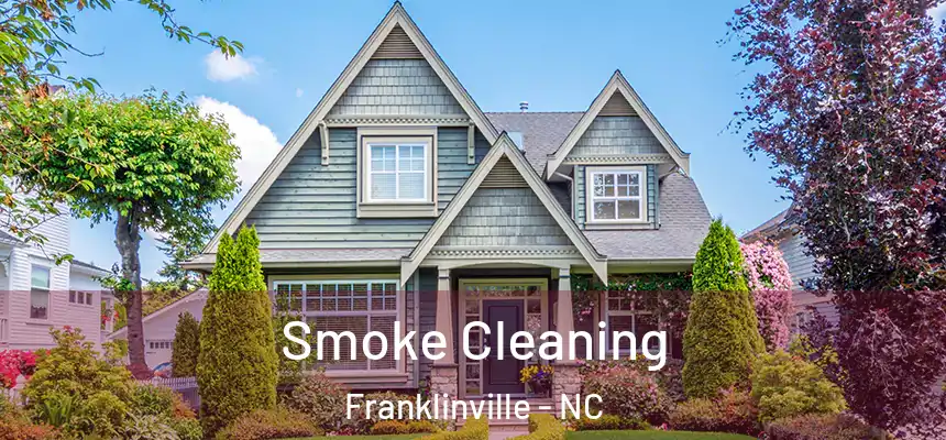 Smoke Cleaning Franklinville - NC