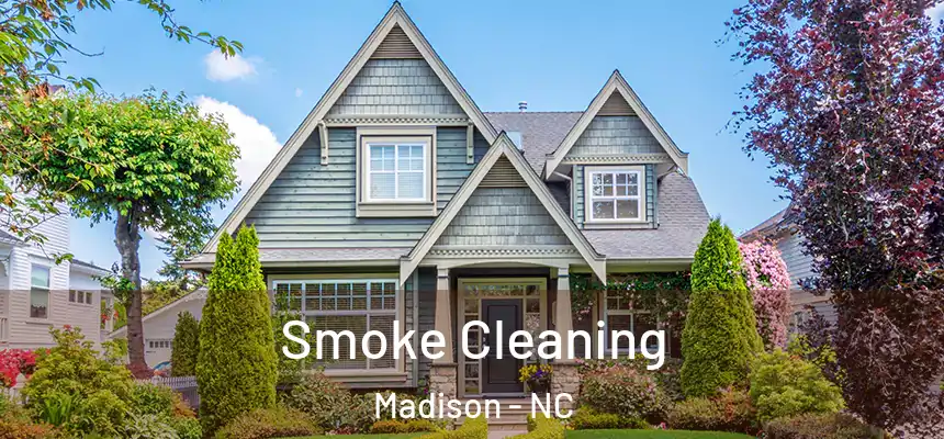 Smoke Cleaning Madison - NC