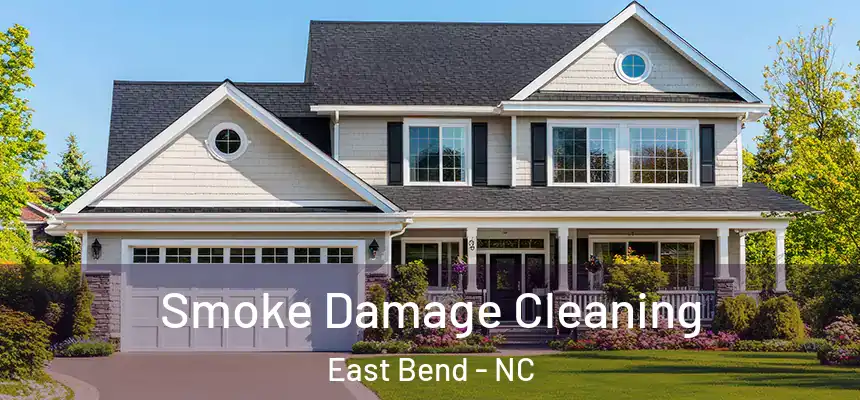  Smoke Damage Cleaning East Bend - NC