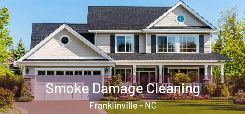  Smoke Damage Cleaning Franklinville - NC